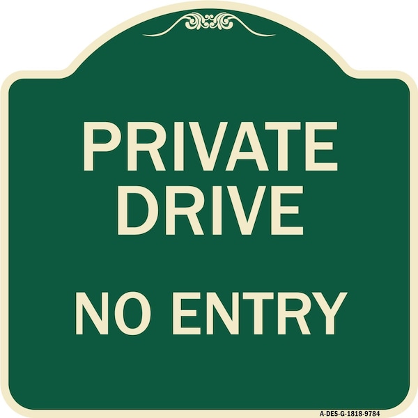 Designer Series-Private Drive No Entry Green Heavy-Gauge Aluminum, 18" x 18", G-1818-9784